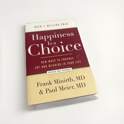 Happiness Is a Choice : New Ways to Enhance Joy and Meaning in Your Life by...