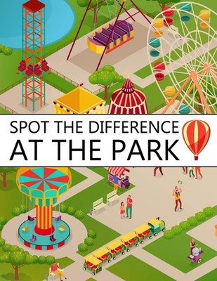 Spot the Difference at The Park!: A Fun Search and Find Books for Children 6...