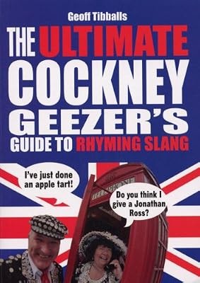 The Ultimate Cockney Geezers Guide to Rhyming Slang, Tibballs, Geoff, Used; Very