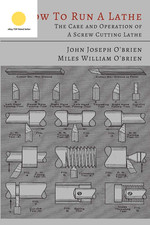How to Run a Lathe: the Care and Operation of a Screw Cutting Lathe