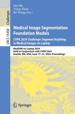 Medical Image Segmentation Foundation Models. CVPR 2024 Challenge: Segment...