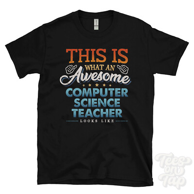 THIS IS WHAT AN AWESOME COMPUTER SCIENCE TEACHER LOOKS LIKE FUNNY T-SHIRT