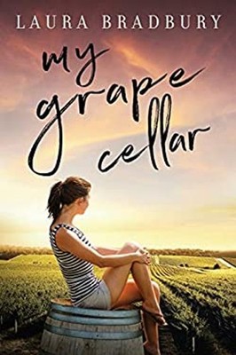 My Grape Cellar The Grape Series Laura Bradbury