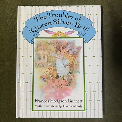 The Queen Crosspatch Treasury:The Troubles of Queen Silver-Bell by F. H. Burnett