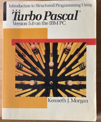 Introduction to Structured Programming Using TURBO PASCAL Vers 5.0 On The IBM PC