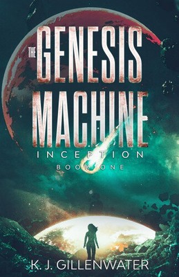 Inception (Genesis Machine The) by K. J. Gillenwater [Paperback, 204 pages]