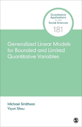 Generalized Linear Models for Bounded and Limited Quantitative Variables (Quantitative Applications in the Social Sciences) - Image 3