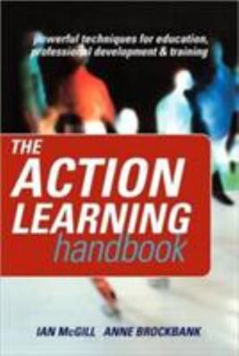 The Action Learning Handbook: Powerful Techniques for Education, Professiona...