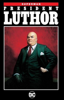 Superman: President Luthor (New Edition) by David