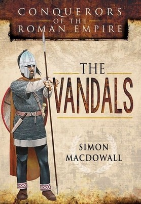 Conquerors of the Roman Empire: The Vandals by Simon MacDowall (paperback)