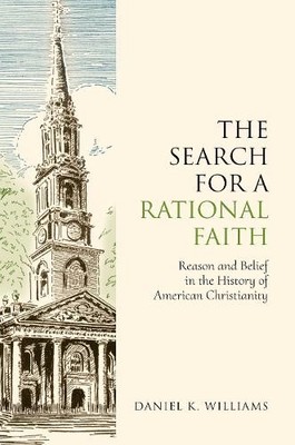 Daniel K. Williams The Search for a Rational Faith (Hardback)