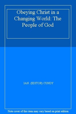 Obeying Christ in a Changing World By IAN. (EDITOR) CUNDY