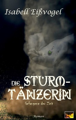 Die Sturmtänzerin - Gefangene der Zeit Isabell Eißvogel
