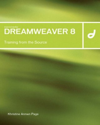 Macromedia Dreamweaver 8: Training from the Source By Khristine 