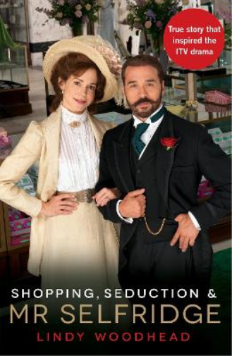 Lindy Woodhead Shopping, Seduction & Mr Selfridge (Tascabile)