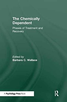 Chemically Dependent: Phases of - Hardcover, by Wallace Barbara C. - Good b