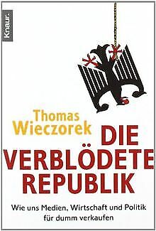 Die verblödete Republik: Wie uns Medien, Wirtschaft und ... | Buch | Zustand gut - Picture 1 of 1