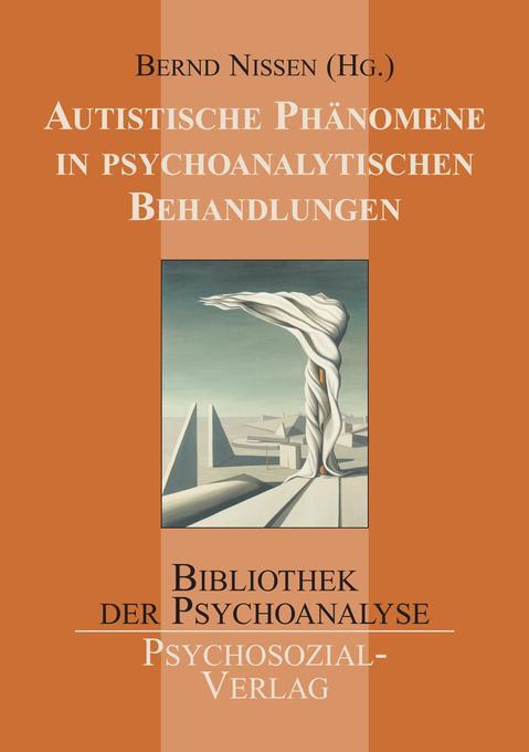 Autistische Phänomene In Psychoanalytischen Behandlungen | Bernd