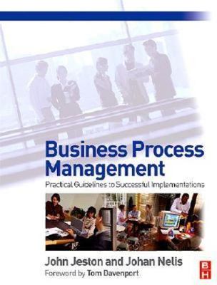 Business Process Management: Practical Guidelines to Successful Implementations