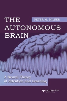 Milner - Autonomous Brain  A Neural Theory of Attention and Learning - - X555z