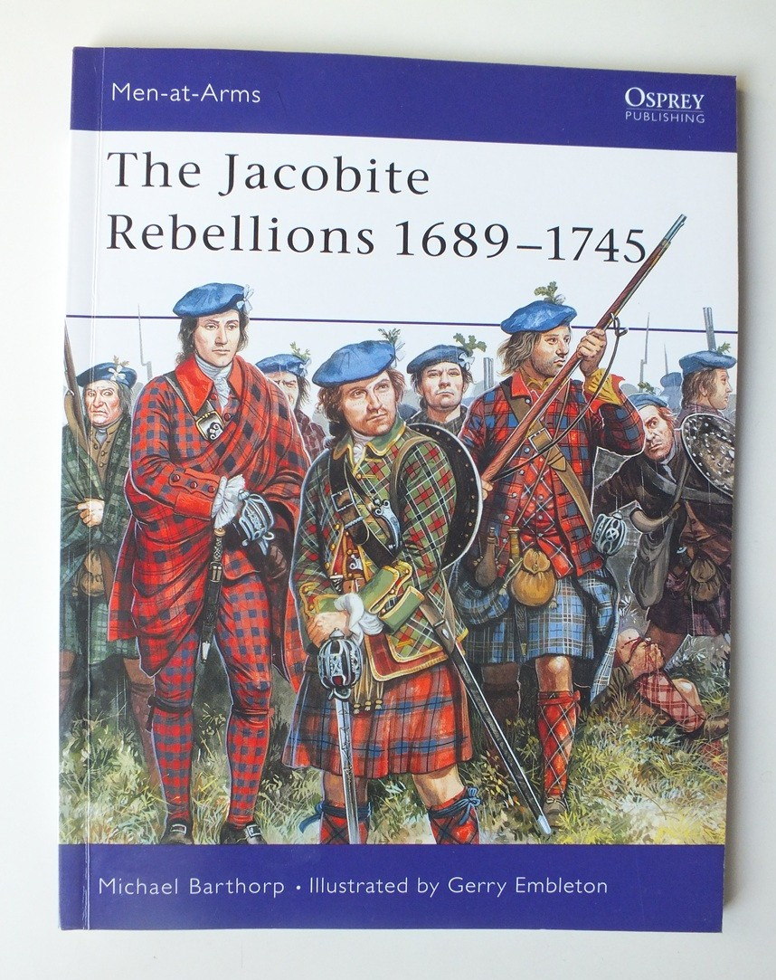The Jacobite Rebellions 1689-1745 (Men-at-Arms 118)