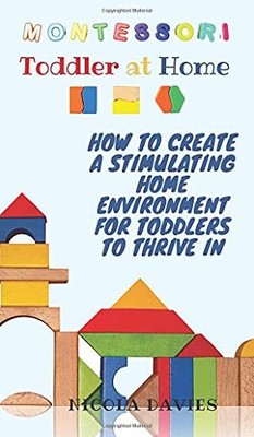 Montessori Toddler at Home: How to Create a Stimulating Home ...
