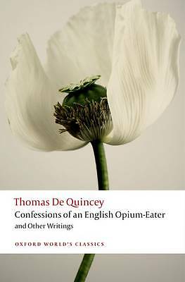 Confessions of an English Opium-Eater and Other Writings by Thomas De Quincey...