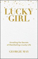 Lucky Girl | Unveiling The Secrets Of Manifesting A Lucky Life | Georgie May