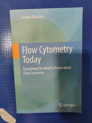 Flow Cytometry Today: Everything You Need to Know about Flo