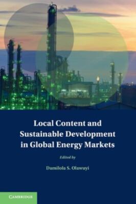 Local Content and Sustainable Development in Global Energy Markets, Paperback...