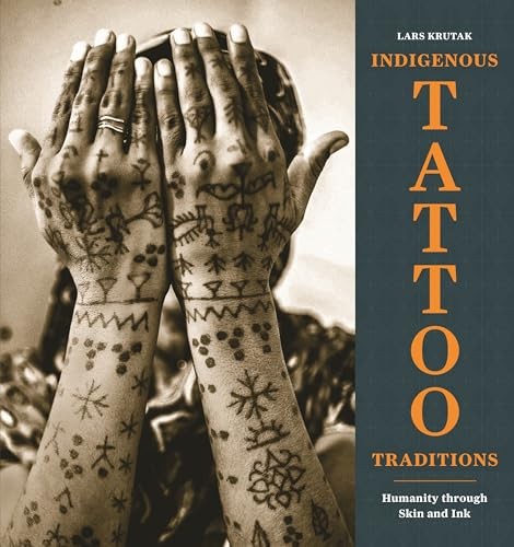 Indigenous Tattoo Traditions: Humanity through Skin by Lars Krutak | HB | 2025 - Image 7