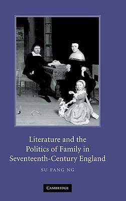 Literature and the Politics of Family in Seventeenth-Century England Ng Hardback