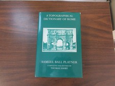 A TOPOGRAPHICAL DICTIONARY OF ROME by SAMUEL BALL PLATNER