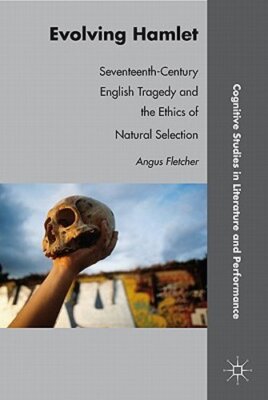 Evolving Hamlet: Seventeenth-Century English Tragedy and the Ethics of Natural