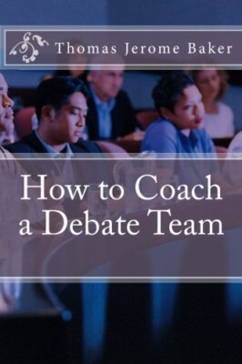 How to Coach a Debate Team: Volume 1, Baker 9781477532355 Fast Free Shipping-,