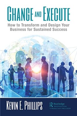 Change and Execute: How to Transform and Design Your Business for Sustained Suc