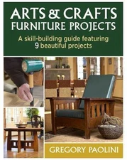 Arts and Crafts Furniture Projects by Gregory Paolini (2015, Trade Paperback)