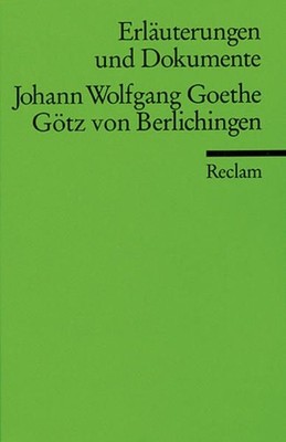 Erläuterungen und Dokumente zu Johann Wolfgang Goethe: Götz von Berlichingen (Re