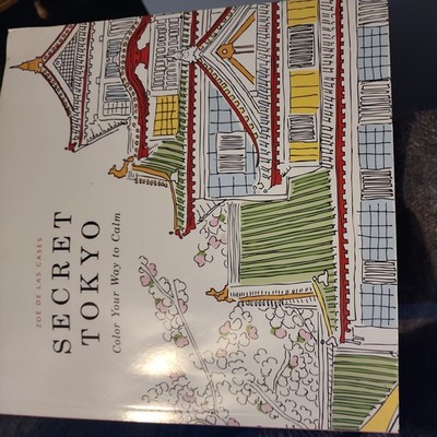 Secret Tokyo : Color Your Way to Calm by Zoé de Las Cases (2015, Trade...