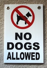 NO DOGS ALLOWED  8"X12" Plastic Coroplast Sign with Grommets  NEW 