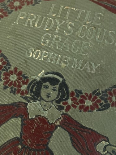 Antique Children's Book 1900s LITTLE PRUDY'S COUSIN GRACE by Sophie May - Picture 12 of 12