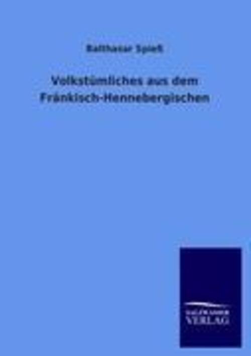 Volkstümliches Aus Dem Fränkisch-hennebergischen | Balthasar Spieß |