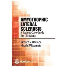 AMYOTROPHIC LATERAL SCLEROSIS: A PATIENT CARE GUIDE FOR By Bedlack Richard S. Md