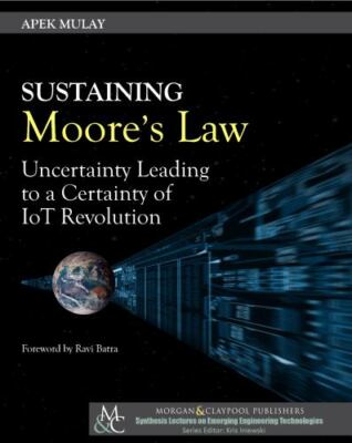 Sustaining Moore s Law: Uncertainty Leading to a Certainty of Iot Revolution (Sy