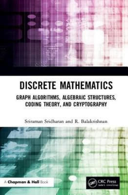 Advanced Discrete Mathematics: Graph Algorithms, Algebraic Structures, Coding