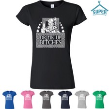 Drink Up Bitches Lady TSHIRT Funny Fancy Tee Drinking Party Bar Night Tee Shirt