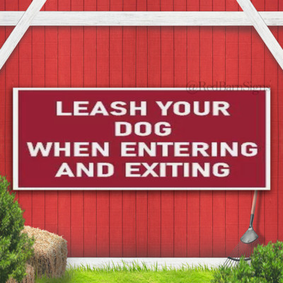 LEASH YOUR DOG WHEN ENTERING OR EXITING MAROON Banner Road Sign w/ Grommets