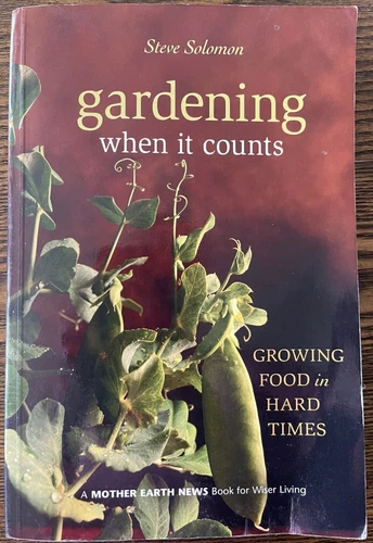 Gardening When It Counts: Growing Food in Hard Times (Mother Earth News W : GOOD