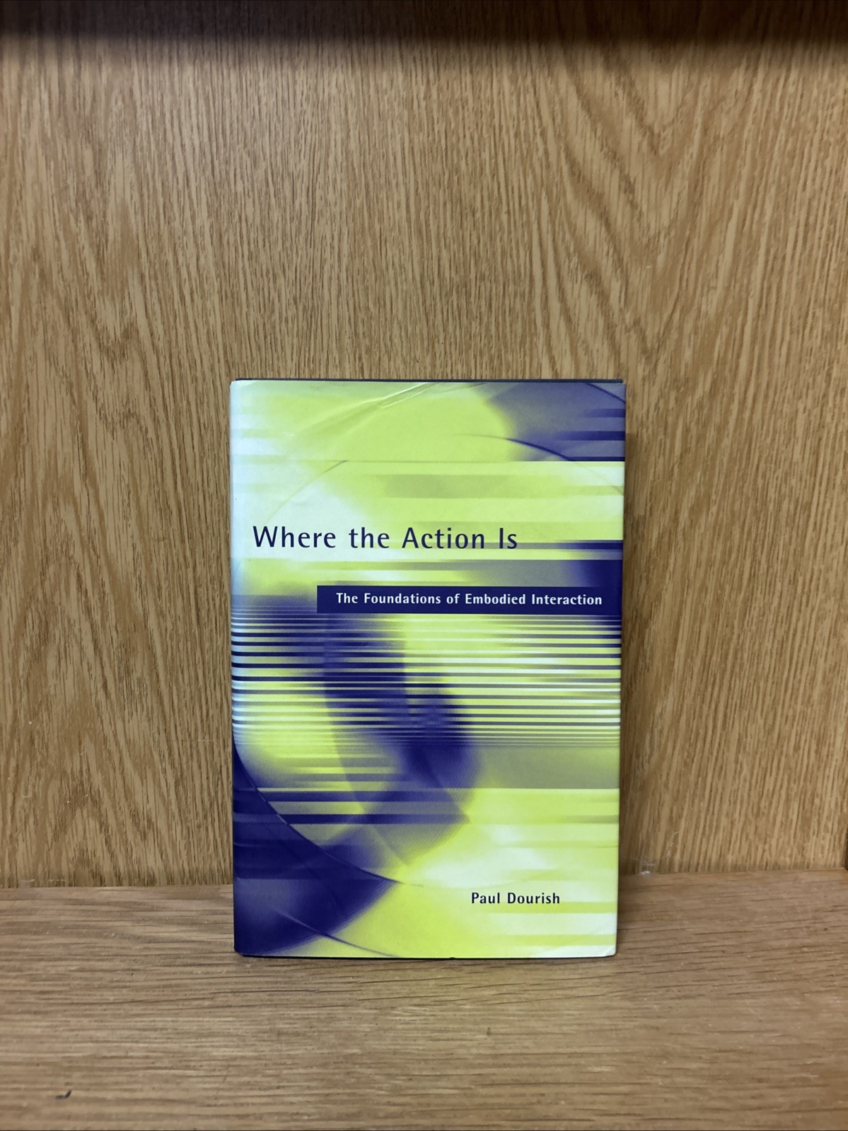Where the Action is ? The Foundations of Embodied Interaction - Dourish, (4839)