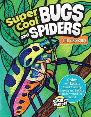Super Cool Bugs and Spiders Coloring Book: Color and Learn About Amazing Ins...